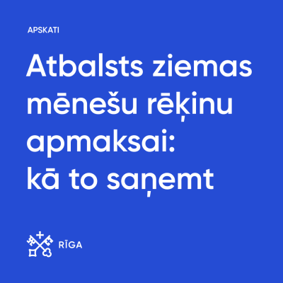 Atbalsts ziemas mēnešu rēķinu apmaksai: Kā to saņemt