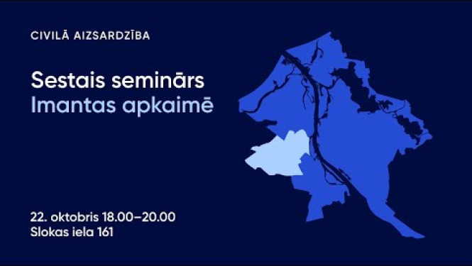 Civilās aizsardzības semināri apkaimēs iedzīvotājiem - Imantas apkaime