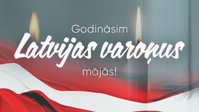 Godināsim Latvijas varoņus mājās