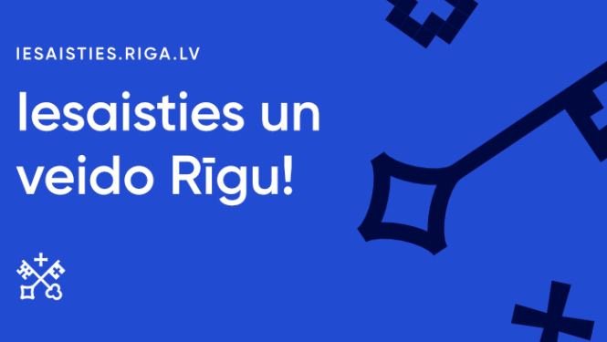Iesaisties un veido Rīgu!