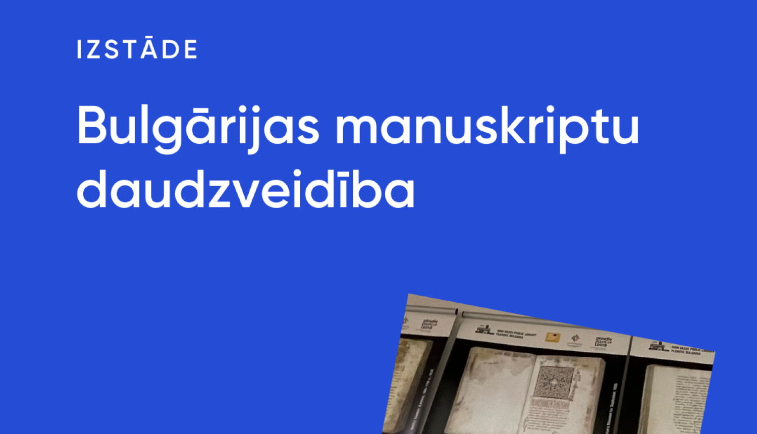 Bulgārijas manuskriptu daudzveidībai veltīta izstāde