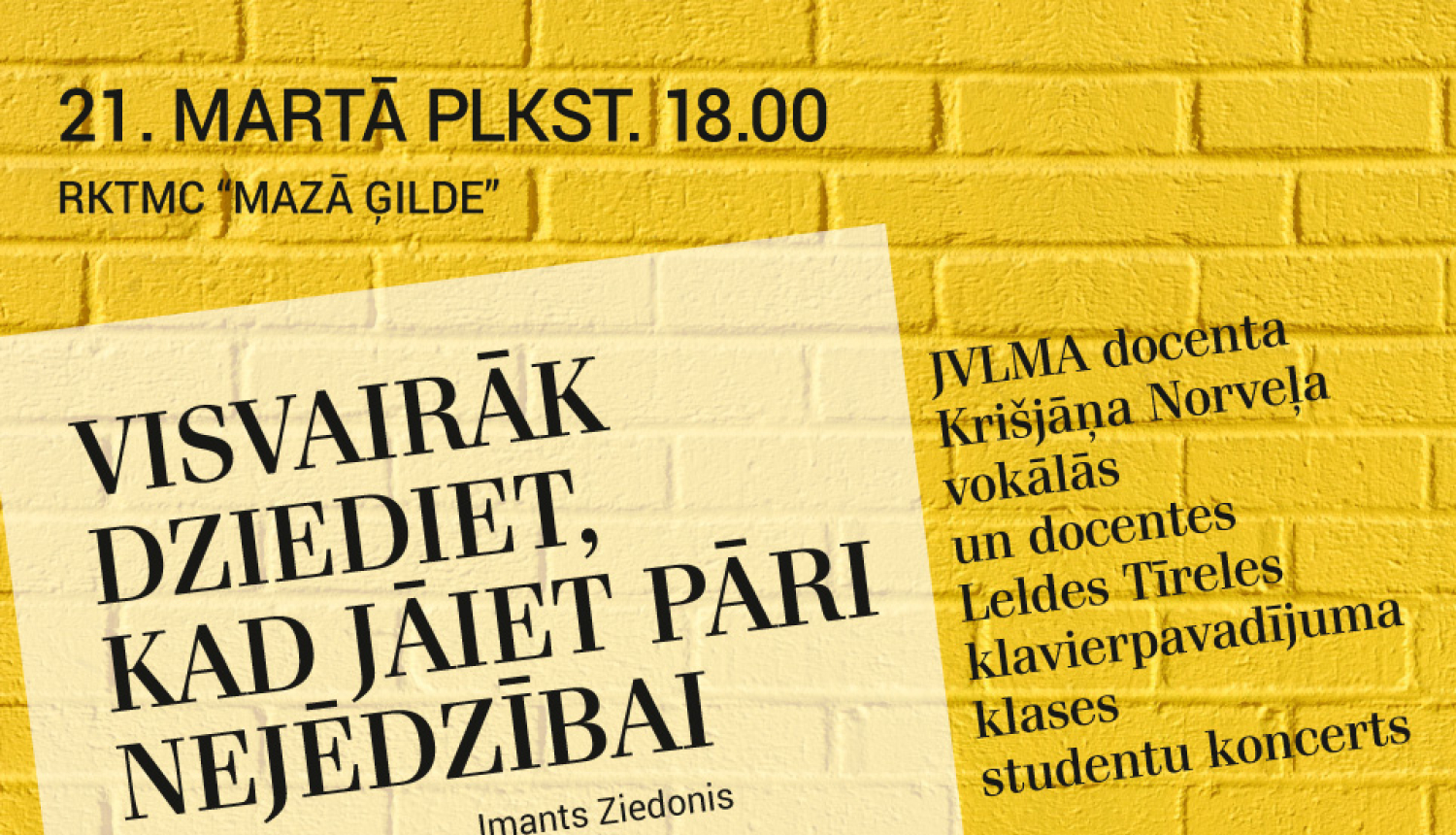 Koncerta Visvairāk dziediet, kad jāiet pāri nejēdzībai afiša